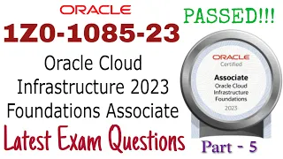1Z0-1085-23 : Oracle Cloud Infrastructure 2023 Foundations Associate - Part 5 | 100% Pass Guarantee!