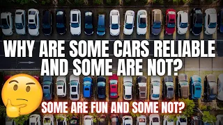 Why Are Some Cars Reliable? And Some Are Not. Some Fun and Some Are Not?