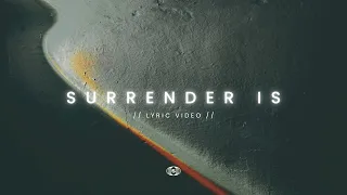 Surrender Is (Official Lyric Video)
