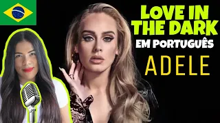 Adele - Love in the dark (Cantando em Português/Tradução/Legendado/Cover) BONJUH