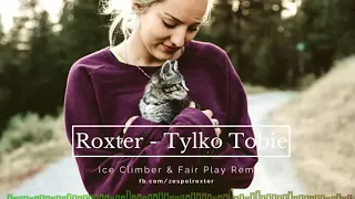 ROXTER - TYLKO TOBIE (Ice Climber & Fair Play Remix) Disco Polo 2018