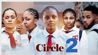 IN MY CIRCLE - 2 (New Trending Movie) Uchechi Treasure, Angel Unigwe, Ifeoma Nebe, Chibie  #2023