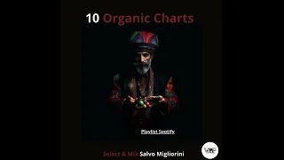 10 Organic Chart /Select & Mix Salvo Migliorini (Playlist Spotify) Organic House,Anatolia Cafe,ethno
