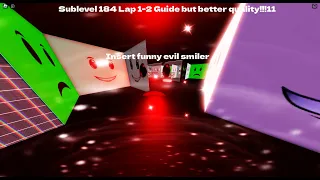 Sublevel 184 but better quality lap 1-2 guide