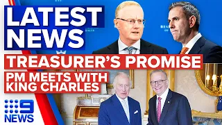 Treasurer promises cost of living relief, PM meets with King Charles | 9 News Australia