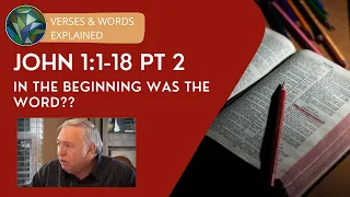 John 1:1-18 Explained (Pt 2) In the beginning was the (W)word?? Anthony Buzzard & J. Dan Gill
