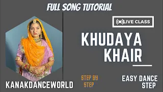 Liveclass ||ft. Kanaksolanki ||khudaya khair song full tutorial step by step ||kanakdanceworld