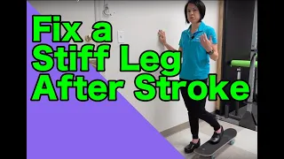 How to fix a "stiff leg" after a stroke