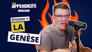 Les Appendices - Le Podcast - La Genèse