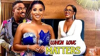 WHEN LOVE MATTERS - WATCH TOOSWEET ANNAN/FRANCES BEN/CHINONSO ARUBAYI ON THIS EXCLUSIVE MOVIE - 2023