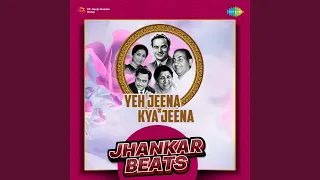 Zindagi Hai Ya Koi Toofan Hai - Jhankar Beats