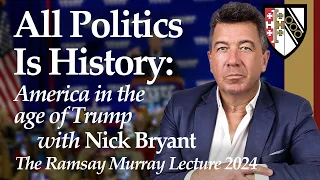 All politics is history: America in the age of Trump, with Nick Bryant (Ramsay Murray Lecture 2024)