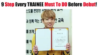9 Important Step That Every TRAINEE Must Go Through Before Debut!