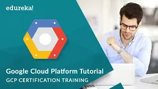 Google Cloud Platform Tutorial | Google Cloud Platform Fundamentals | GCP Training | Edureka