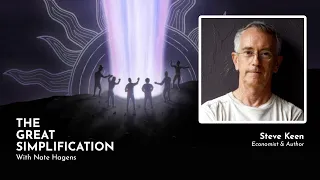 Steve Keen: "Mythonomics” | The Great Simplification #30