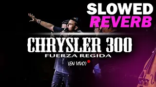Chrysler 300 (SLOWED + REVERB) - Fuerza Regida (En Vivo)