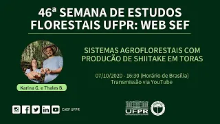 WEB SEF UFPR - 07/10/2020 16:30 - Sistemas Agroflorestais com produção de shiitake em toras