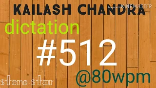 #512 I @80wpm I kailash chandra dictation I volume 24 l 840 words