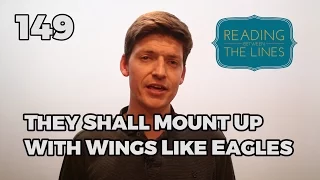 Reading Between the Lines 149 - They Shall Mount Up with Wings Like Eagles