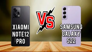 Xiaomi Note12 Pro vs Samsung s22/galaxy s22 ultra vs redmi note 12pro/redmi note 12 pro vs s22