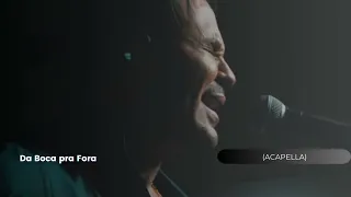 DA BOCA PRA FORA (ACAPELLA) EDUARDO COSTA #40tena