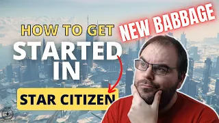 New Babbage - How To Get Started in Star Citizen 3.18.2 | 2023 Guide