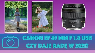 Canon EF 85 mm f/ 1.8 - Czy daje jeszcze radę w 2021?