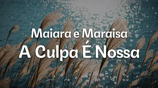 Maiara e Maraisa - A Culpa É Nossa (Letra/Lyrics) | Official Music Video