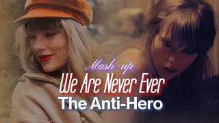 Taylor Swift - We Are Never Ever Getting Back Together x Anti-Hero (Mash-up)