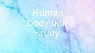 Homeschool Human body Unit Study