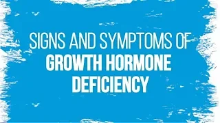 Signs and Symptoms of Growth Hormone Deficiency