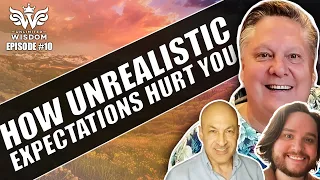 How Unrealistic Expectations Hurt You - Unlimited Wisdom with Robert Hollis EP#10