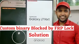 Samsung All Mobile Custom binary Blocked by FRP Lock Solution. #Samsung J7 Custom binary Blocked by