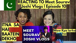 Meet Sourav Joshi Vlogs | Episode 10 | PAKISTANIS REACTION |