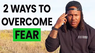 2 Ways To Overcome Fear | Trent Shelton