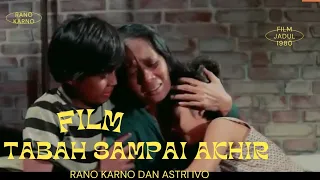 Tabah Sampai Akhir | film Indonesia tahun 1973 ( Rano Karno,Andy Carol dan Astri Ivo)