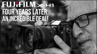 Fujifilm X-H1 Four Years Later (Two Weeks After X-H2S Announcement): An INCREDIBLE Deal!