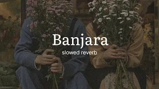 Banjara ( slowed + reverb )