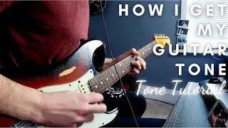 HOW I GET MY GUITAR TONE | Tone Tutorial