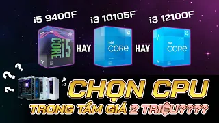 Chọn CPU nào cho dàn PC 10-15 củ ? I5 9400F, I3 10105F hay I3 12100F I M REVIEW