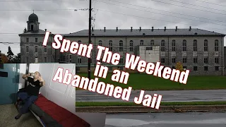 I Spent a Weekend in an Abandoned Jail