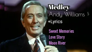 Medley Andy Williams (+lyrics) - Sweet Memories, Love Story, Moon River