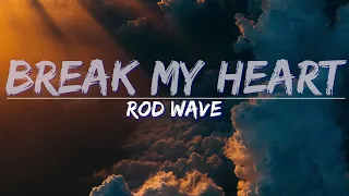 Rod Wave - Break My Heart (Explicit) (Lyrics) - Full Audio, 4k Video