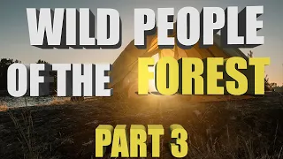 WILD PEOPLE OF THE FOREST (PART 3) | DID I ENCOUNTER THE SAME SASQUATCH BEFORE?