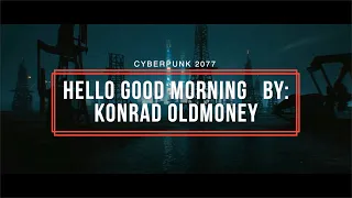 CYBERPUNK 2077 SOUNDTRACK “Hello Good Morning” Konrad OldMoney (Pazoozu) ft.S-God