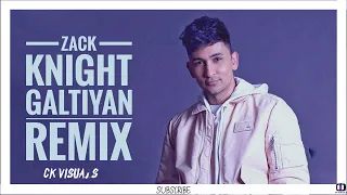 Zack Knight - Galtiyan [Remix] | CK VISUALS × DMINXR DJ