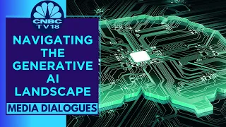 How To Navigate The Generative Artificial Intelligence(AI) Landscape | CNBC TV18