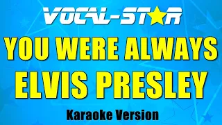 Elvis Presley - You Were Always (Karaoke Version) with Lyrics HD Vocal-Star Karaoke