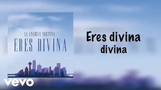 La Energia Norteña - Eres Divina (Lyric Video)