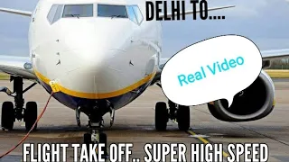 Incredible Flight TAKE OFF real video with HIGH SPEED of 650 KM/HOUR, Airplane take off from Delhi